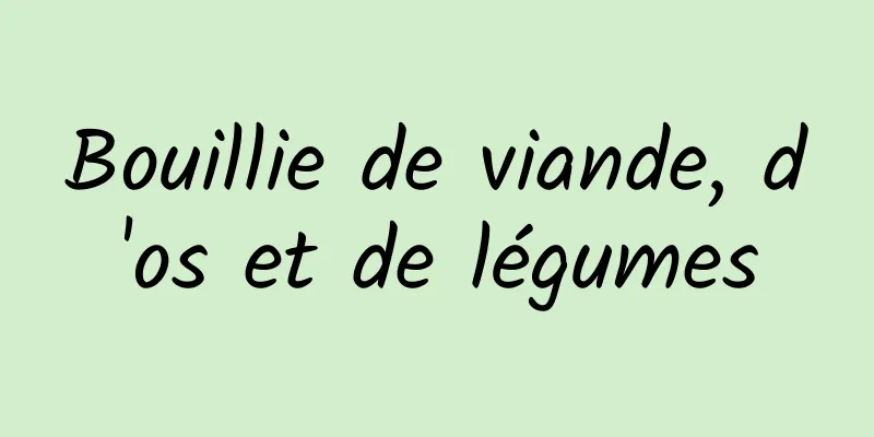 Bouillie de viande, d'os et de légumes