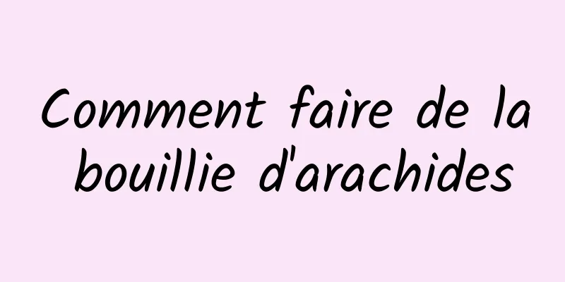 Comment faire de la bouillie d'arachides