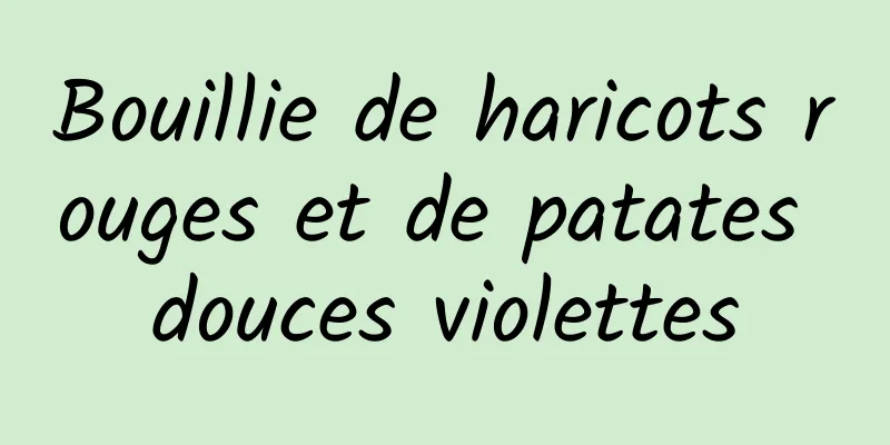 Bouillie de haricots rouges et de patates douces violettes