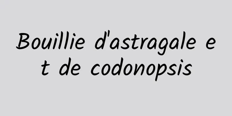 Bouillie d'astragale et de codonopsis