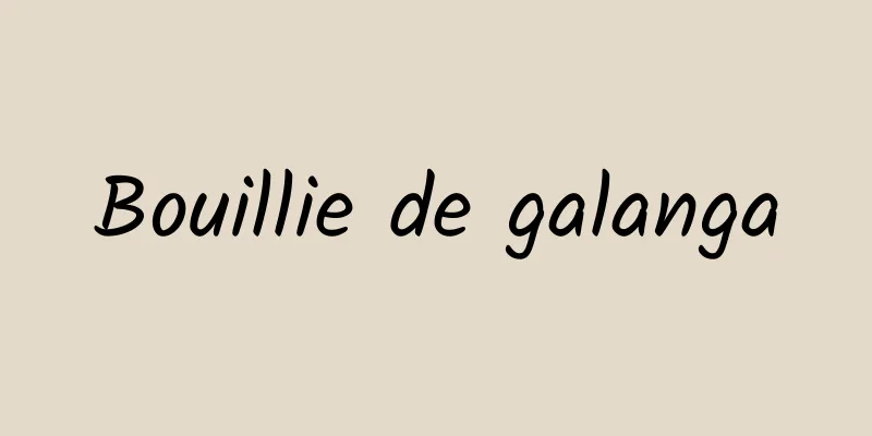 Bouillie de galanga