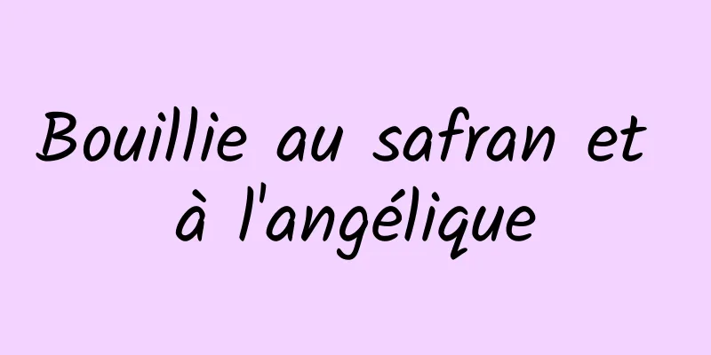 Bouillie au safran et à l'angélique