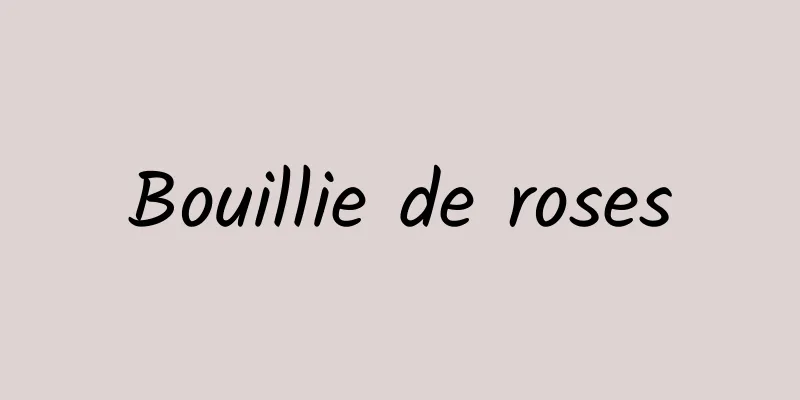 Bouillie de roses