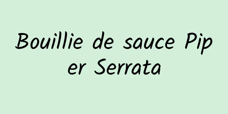 Bouillie de sauce Piper Serrata