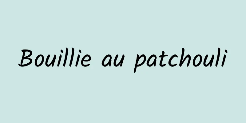 Bouillie au patchouli