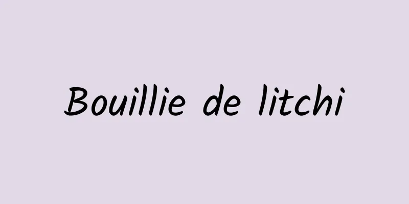 Bouillie de litchi