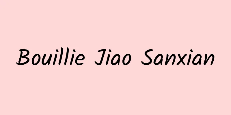 Bouillie Jiao Sanxian