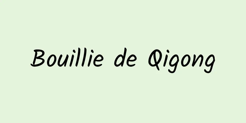 Bouillie de Qigong