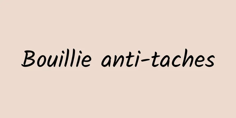 Bouillie anti-taches