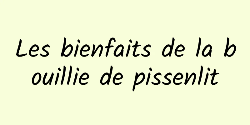 Les bienfaits de la bouillie de pissenlit