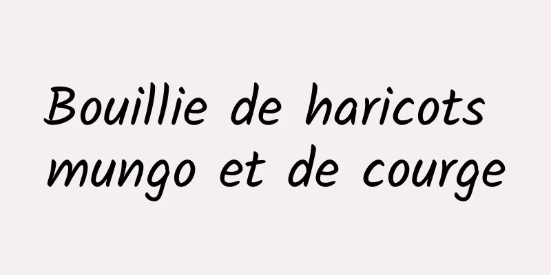 Bouillie de haricots mungo et de courge