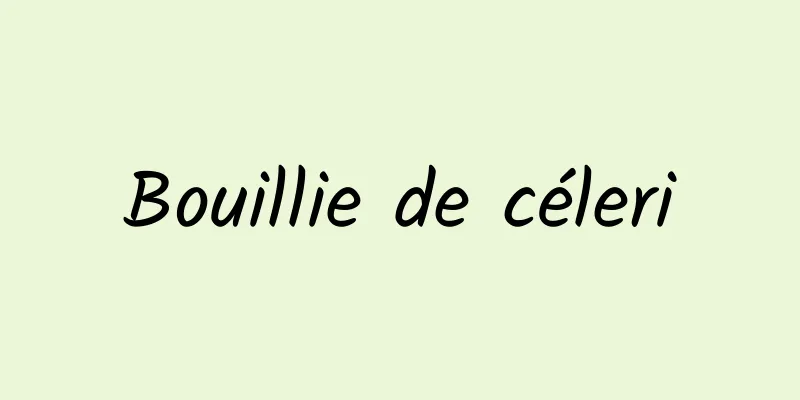 Bouillie de céleri