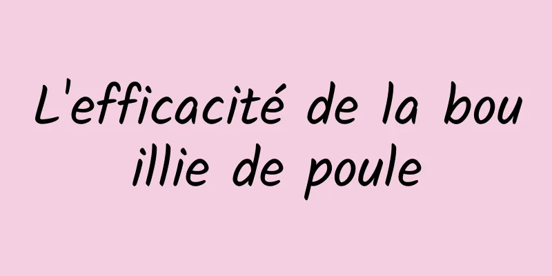 L'efficacité de la bouillie de poule