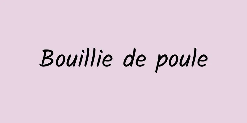 Bouillie de poule