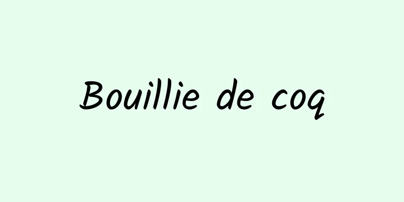 Bouillie de coq