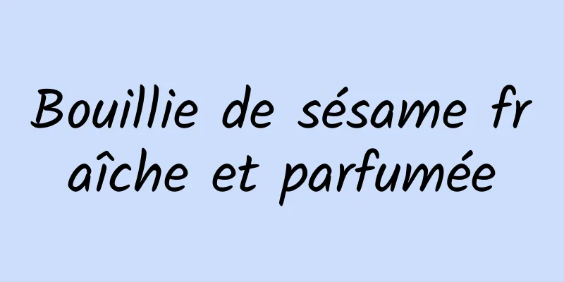 Bouillie de sésame fraîche et parfumée