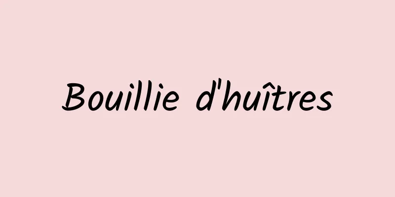 Bouillie d'huîtres