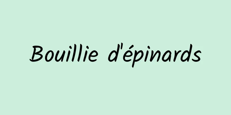 Bouillie d'épinards