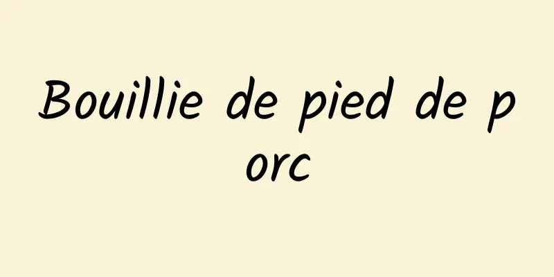 Bouillie de pied de porc