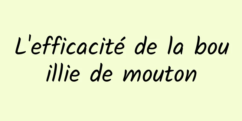 L'efficacité de la bouillie de mouton