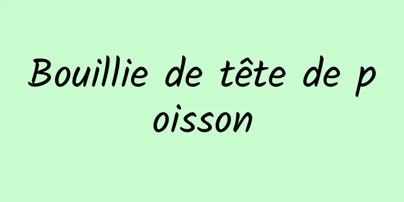 Bouillie de tête de poisson