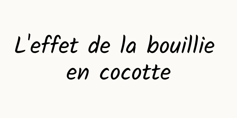 L'effet de la bouillie en cocotte