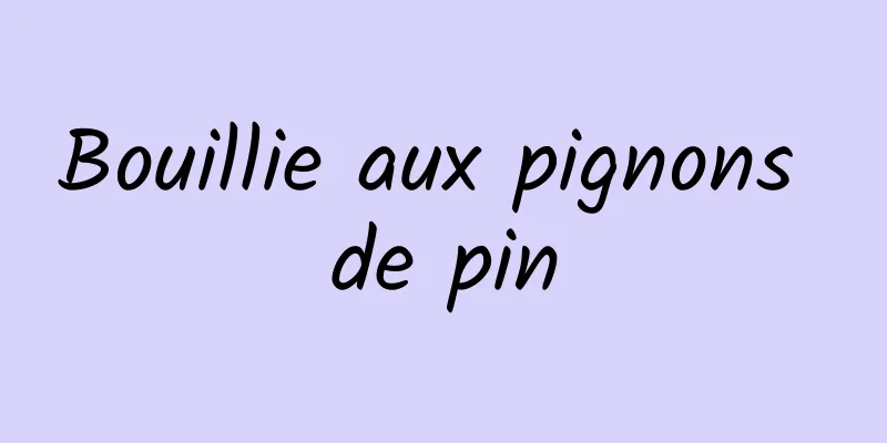 Bouillie aux pignons de pin