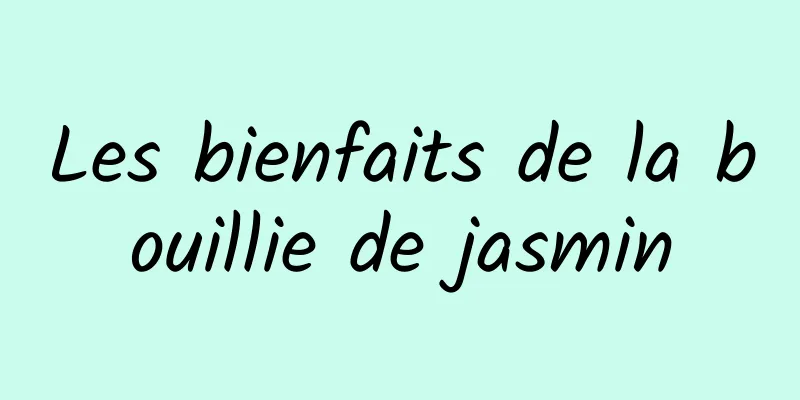 Les bienfaits de la bouillie de jasmin