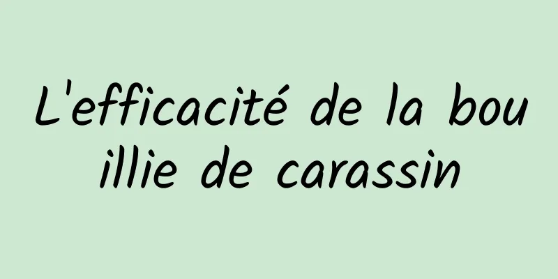 L'efficacité de la bouillie de carassin