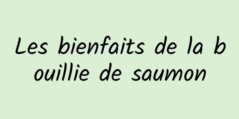 Les bienfaits de la bouillie de saumon