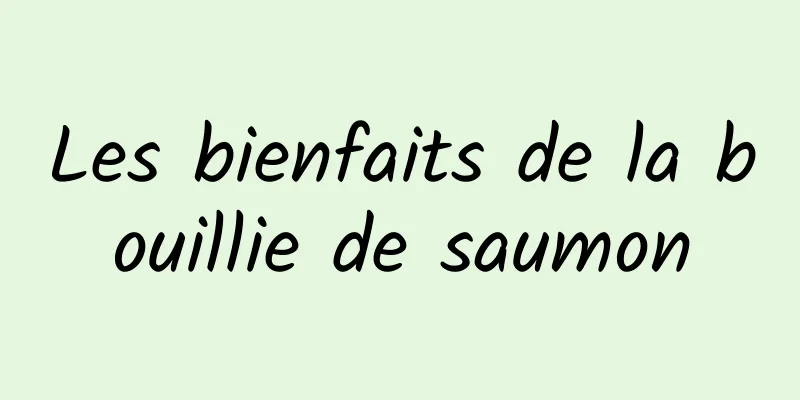 Les bienfaits de la bouillie de saumon