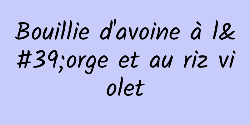 Bouillie d'avoine à l'orge et au riz violet