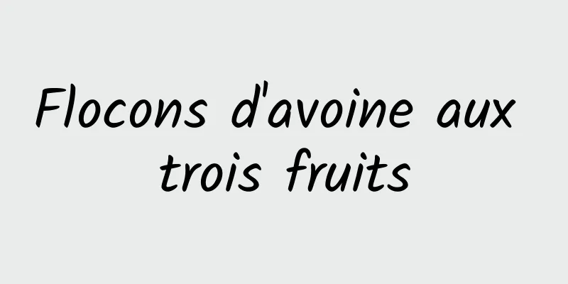 Flocons d'avoine aux trois fruits