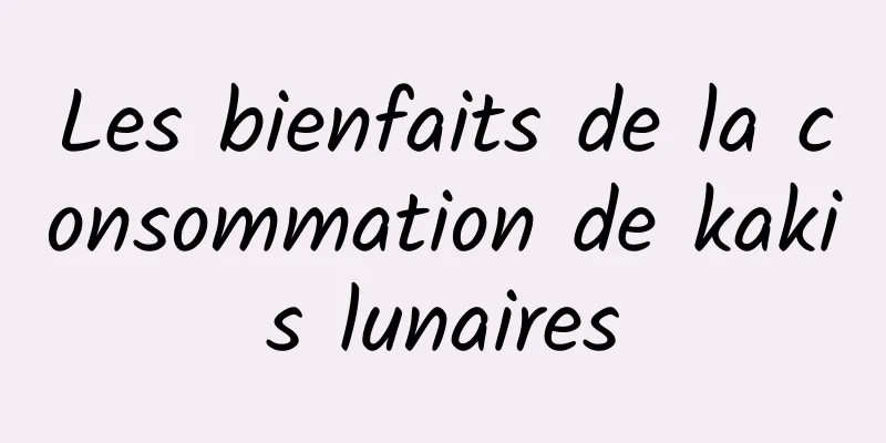 Les bienfaits de la consommation de kakis lunaires