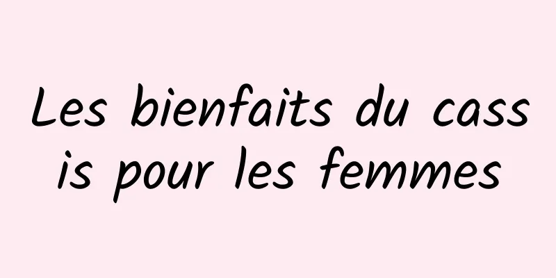 Les bienfaits du cassis pour les femmes