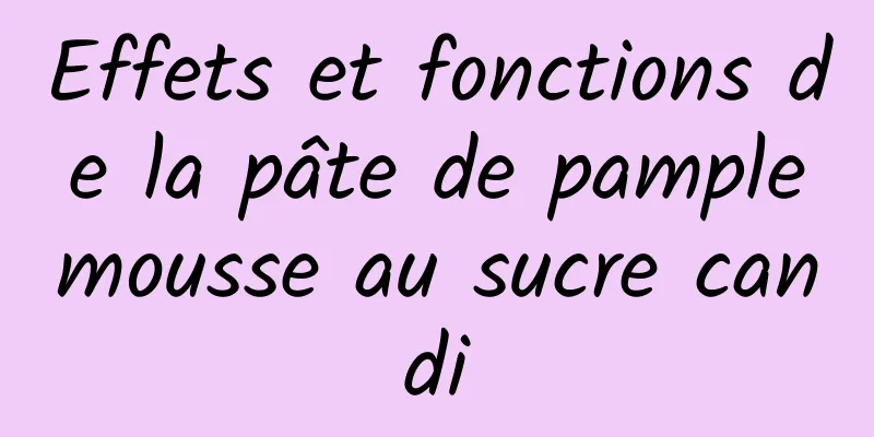 Effets et fonctions de la pâte de pamplemousse au sucre candi