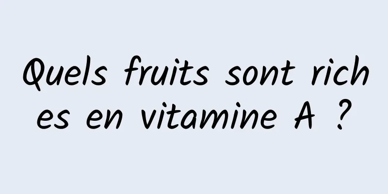 Quels fruits sont riches en vitamine A ?