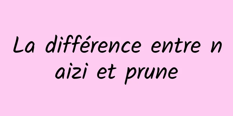 La différence entre naizi et prune