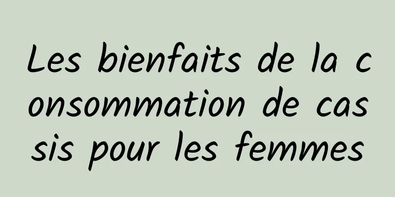 Les bienfaits de la consommation de cassis pour les femmes