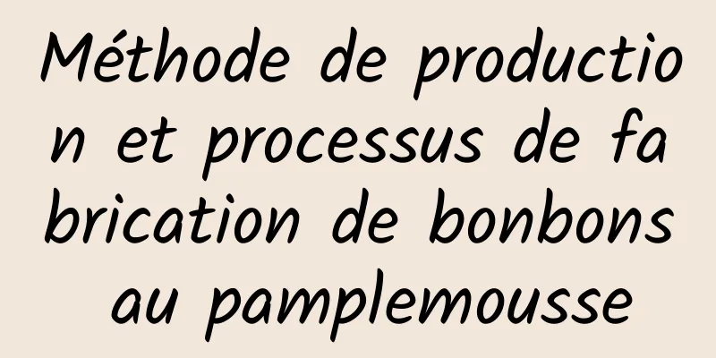 Méthode de production et processus de fabrication de bonbons au pamplemousse