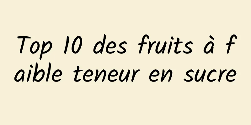 Top 10 des fruits à faible teneur en sucre