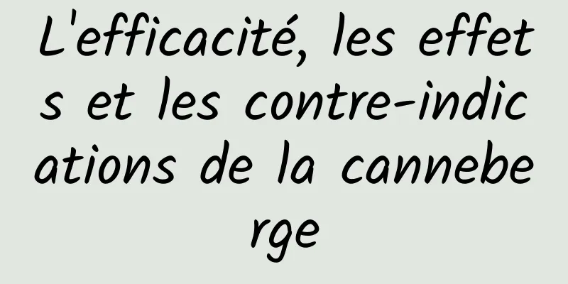 L'efficacité, les effets et les contre-indications de la canneberge