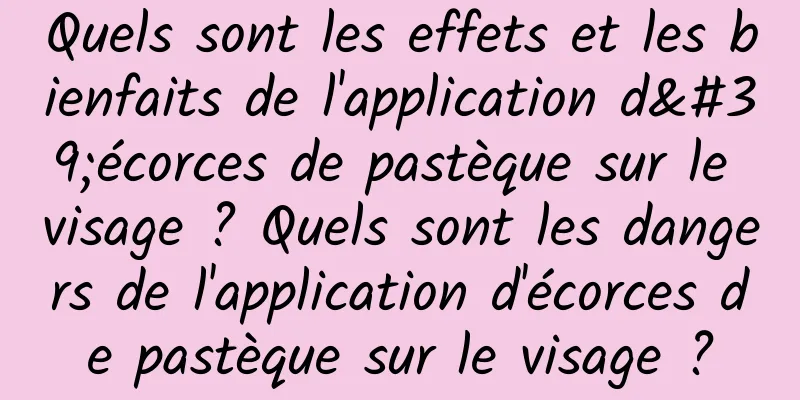 Quels sont les effets et les bienfaits de l'application d'écorces de pastèque sur le visage ? Quels sont les dangers de l'application d'écorces de pastèque sur le visage ?