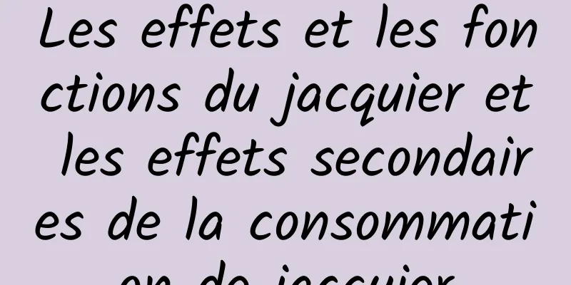 Les effets et les fonctions du jacquier et les effets secondaires de la consommation de jacquier