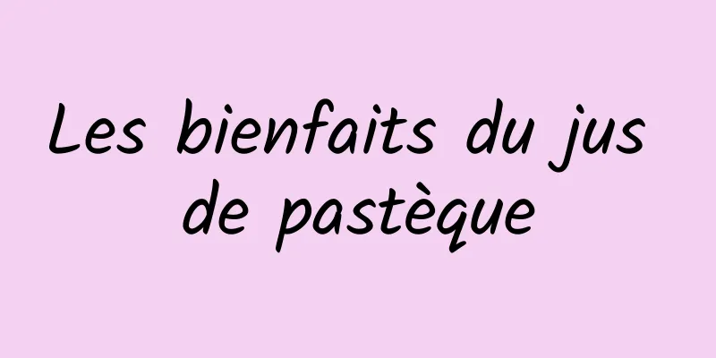 Les bienfaits du jus de pastèque