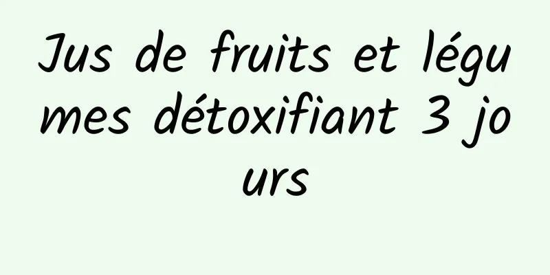 Jus de fruits et légumes détoxifiant 3 jours