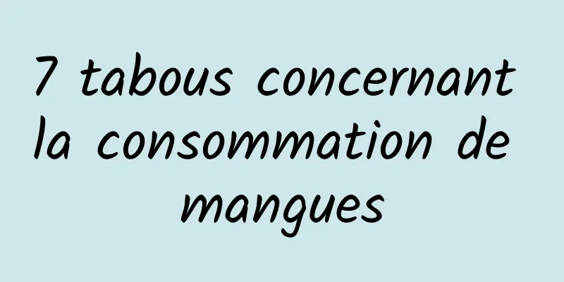 7 tabous concernant la consommation de mangues