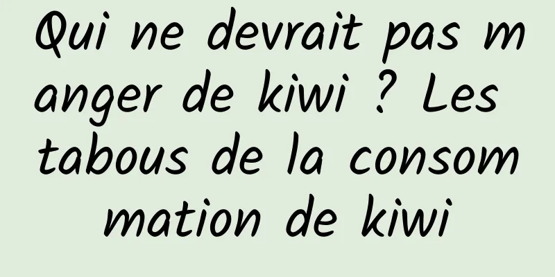 Qui ne devrait pas manger de kiwi ? Les tabous de la consommation de kiwi