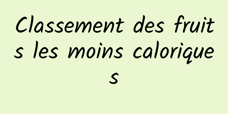 Classement des fruits les moins caloriques