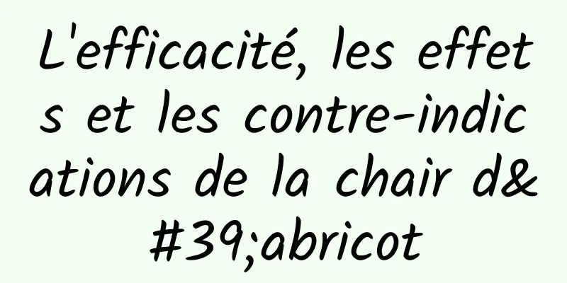 L'efficacité, les effets et les contre-indications de la chair d'abricot